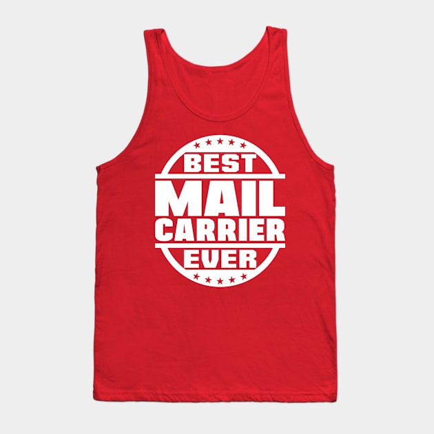 Best Mail Carrier Ever Tank Top by colorsplash